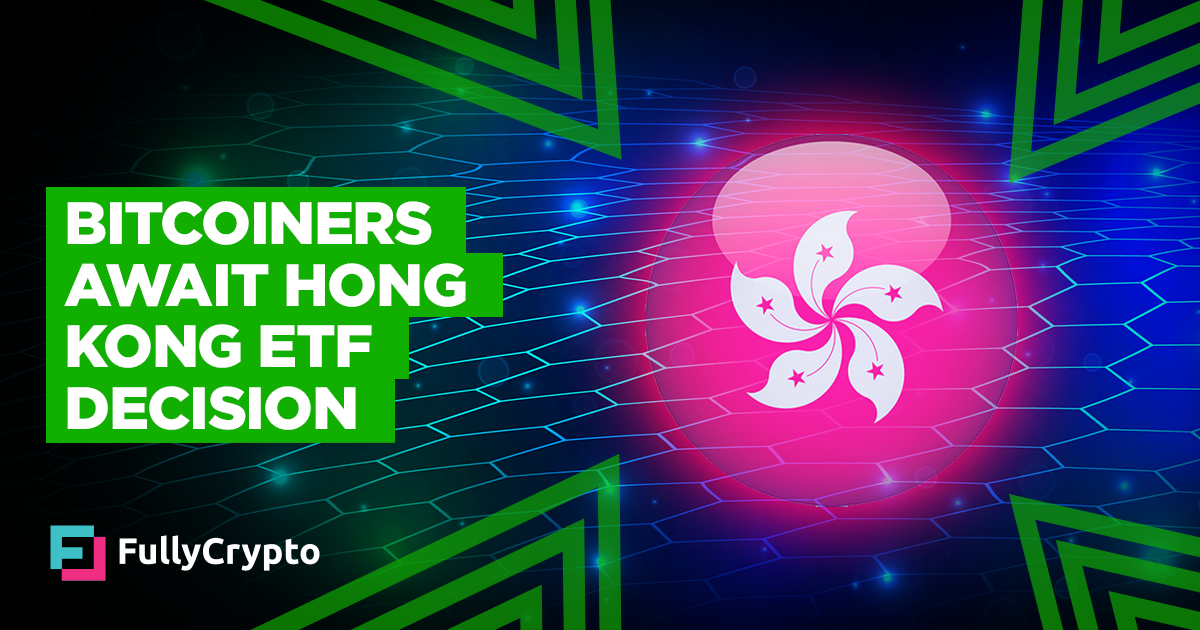 Bitcoiners Await Hong Kong ETF Decision